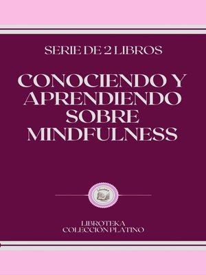 cover image of CONOCIENDO Y APRENDIENDO SOBRE MINDFULNESS